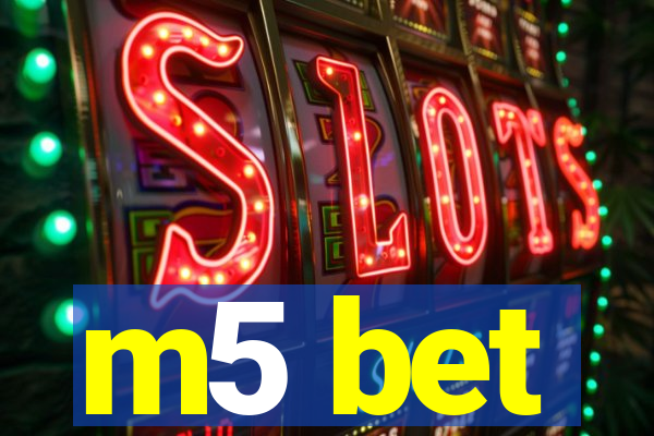 m5 bet