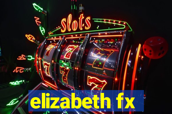 elizabeth fx