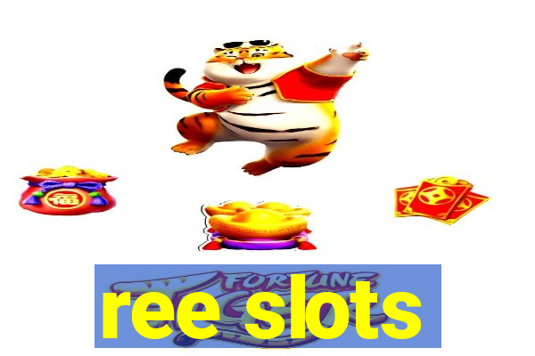 ree slots