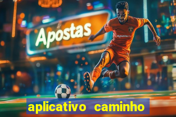 aplicativo caminho da sorte