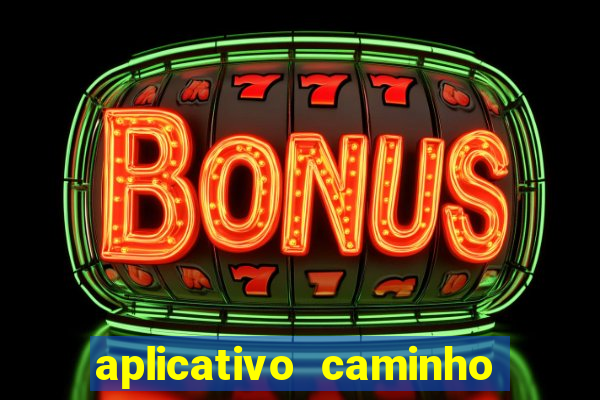 aplicativo caminho da sorte