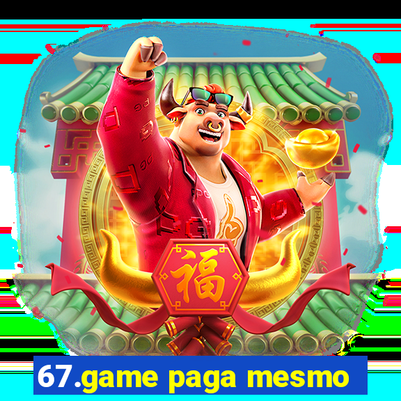 67.game paga mesmo