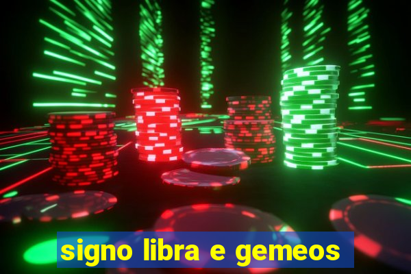 signo libra e gemeos