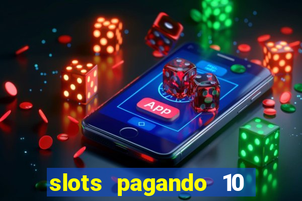slots pagando 10 no cadastro