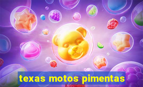 texas motos pimentas