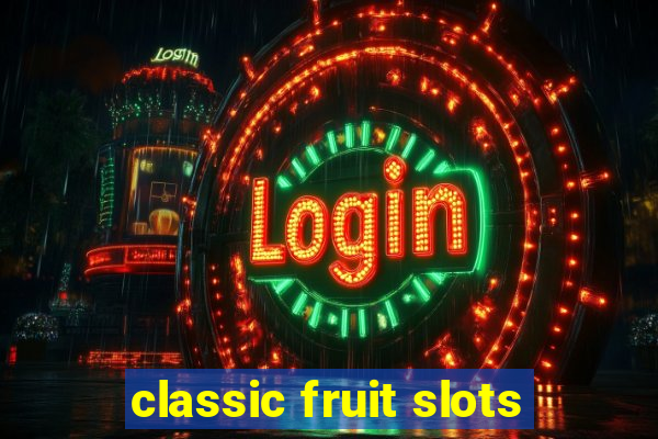 classic fruit slots