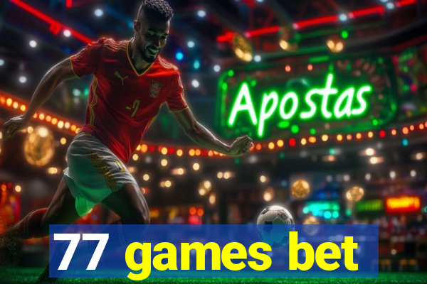 77 games bet