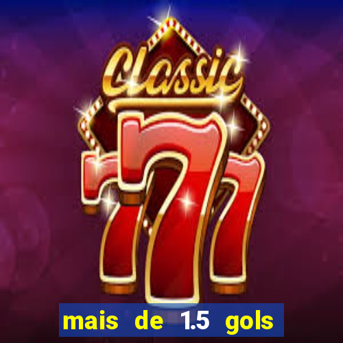 mais de 1.5 gols o que significa betano