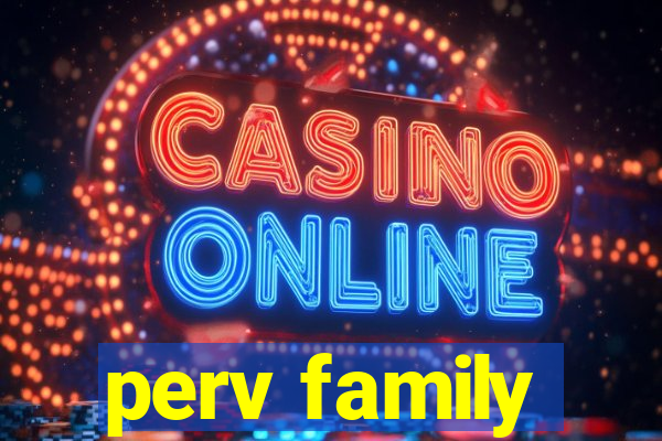 perv family