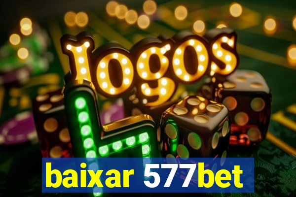 baixar 577bet