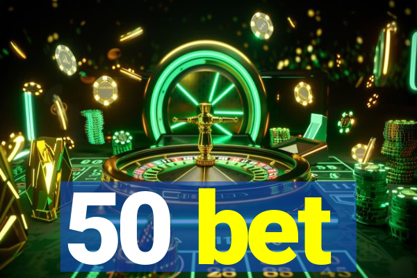 50 bet