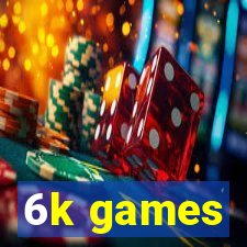 6k games