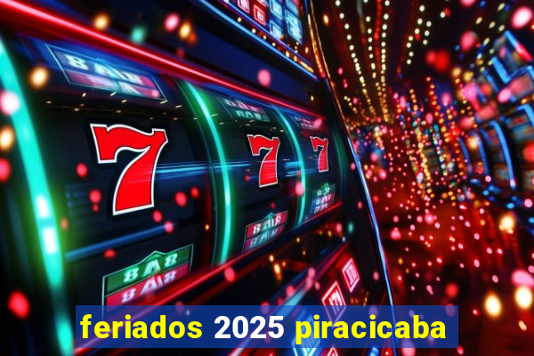feriados 2025 piracicaba