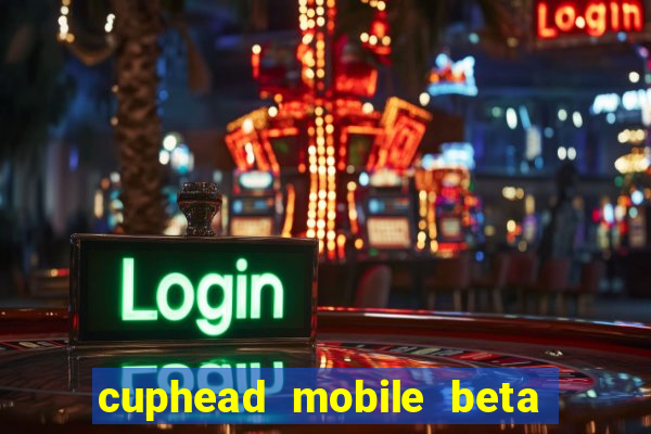cuphead mobile beta 9.1 download