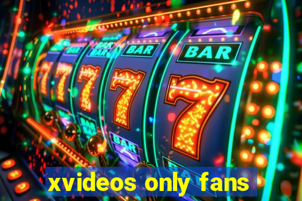 xvideos only fans