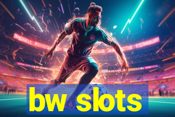 bw slots