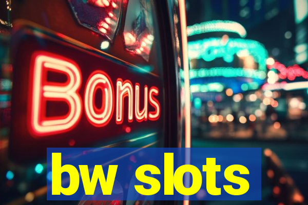 bw slots