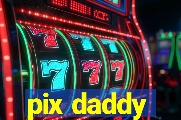 pix daddy