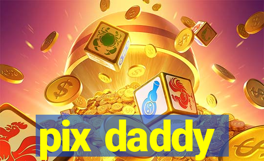 pix daddy
