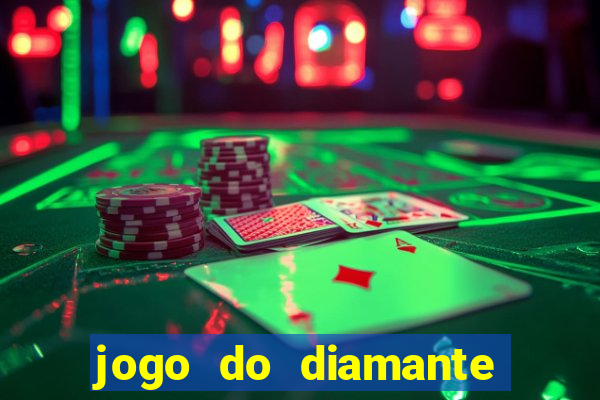 jogo do diamante para ganhar dinheiro