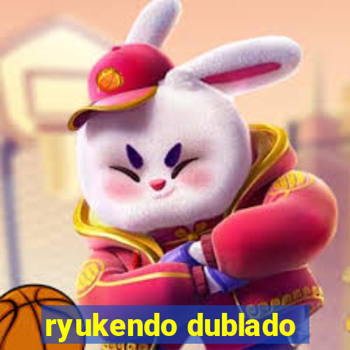 ryukendo dublado