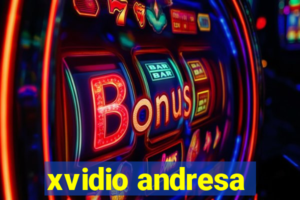 xvidio andresa