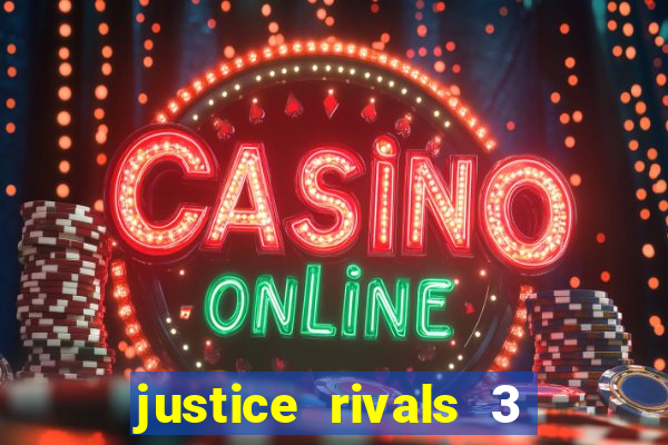 justice rivals 3 dinheiro infinito