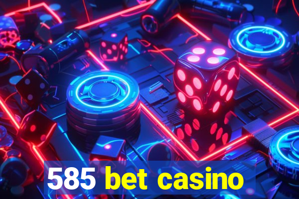 585 bet casino