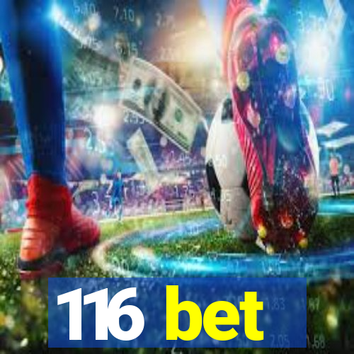 116 bet