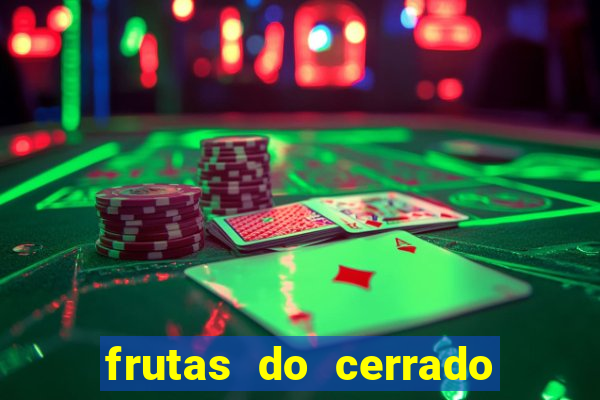 frutas do cerrado de a a z
