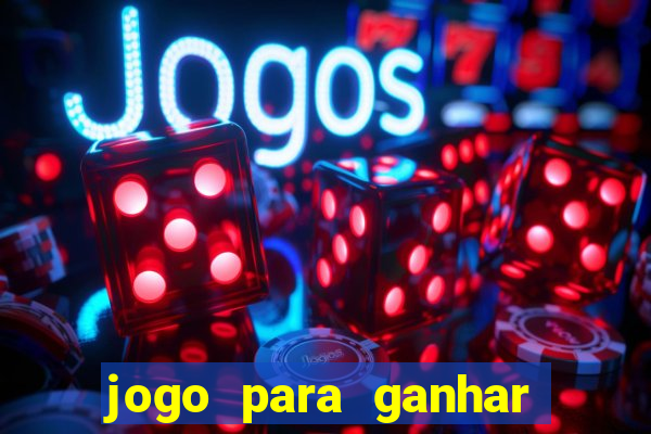 jogo para ganhar dinheiro gratuito