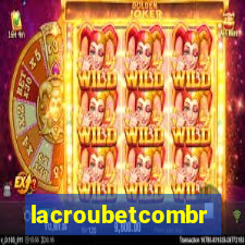 lacroubetcombr