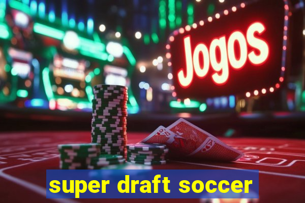 super draft soccer