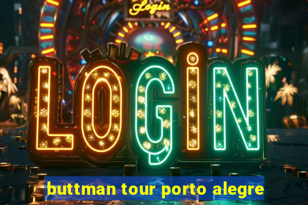 buttman tour porto alegre