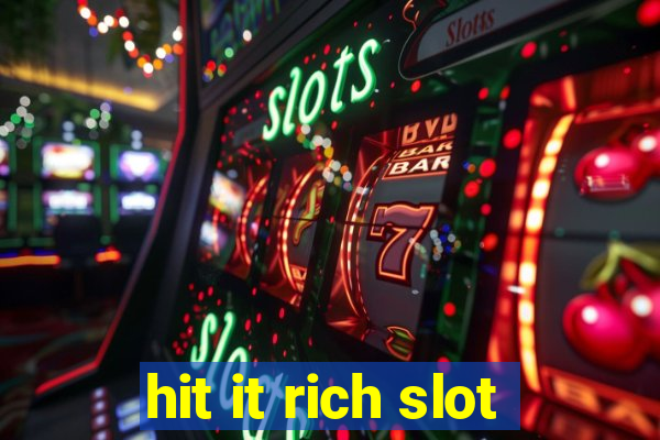 hit it rich slot