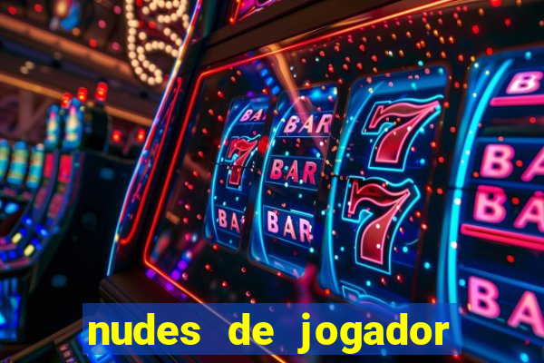 nudes de jogador de futebol