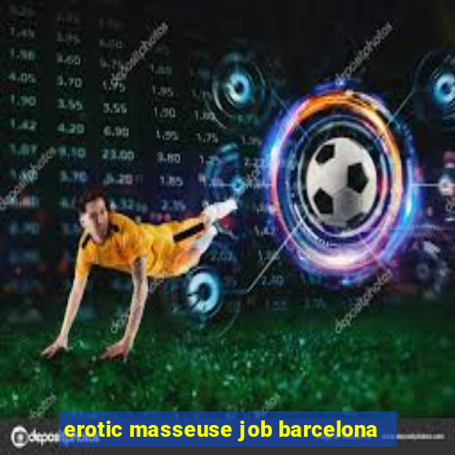 erotic masseuse job barcelona