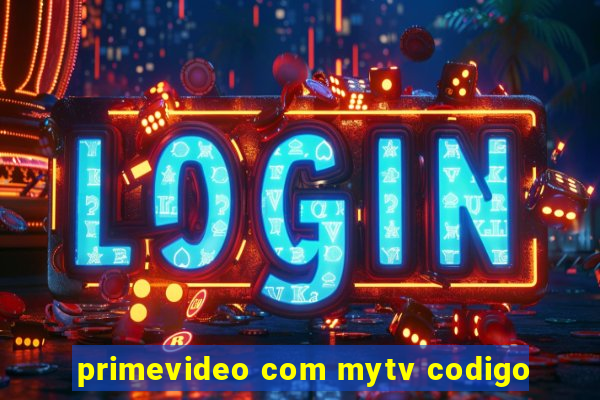 primevideo com mytv codigo