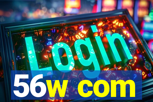 56w com