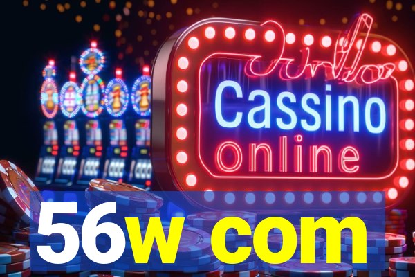 56w com