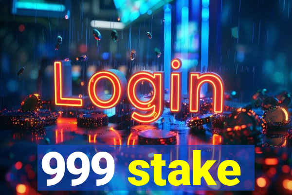 999 stake