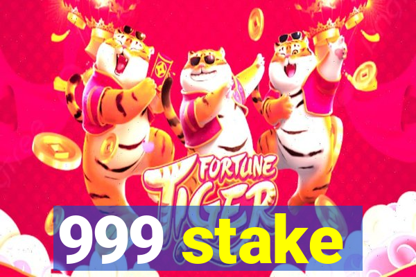 999 stake