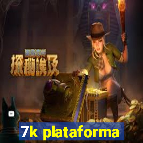 7k plataforma