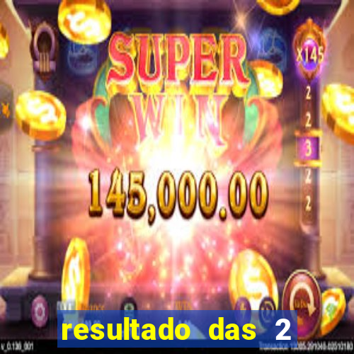 resultado das 2 horas da tarde