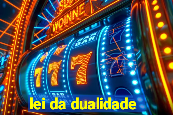 lei da dualidade