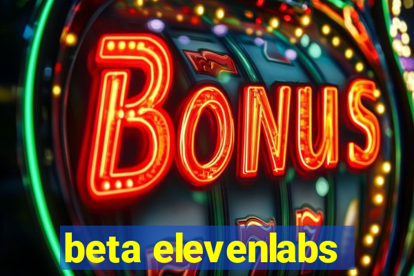 beta elevenlabs