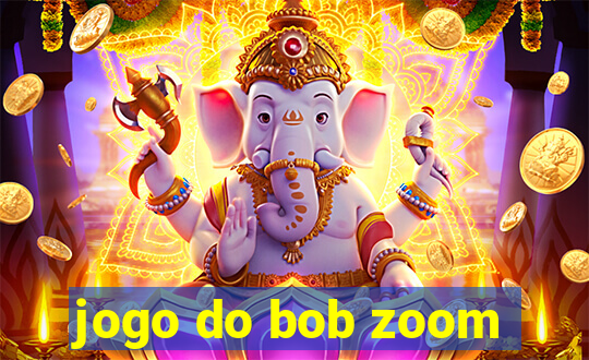 jogo do bob zoom