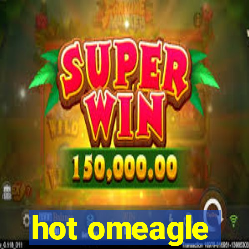 hot omeagle