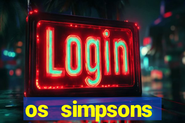 os simpsons assistir online dublado