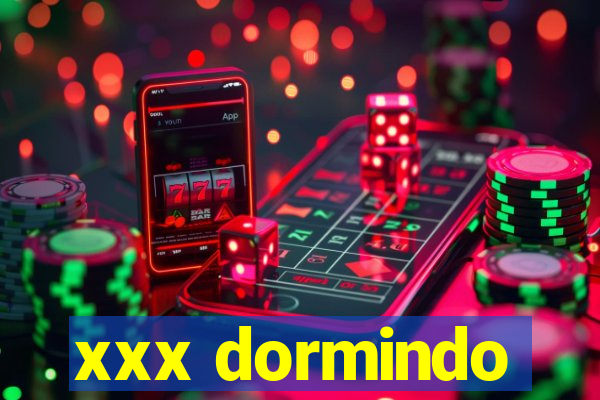 xxx dormindo